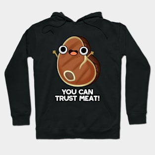 You Can Trust Meat Funny Steak Pun Hoodie